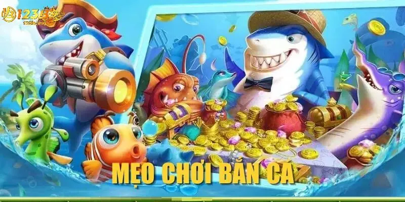 Áp Dụng Mẹo Bắn Cá Hay tại 123B