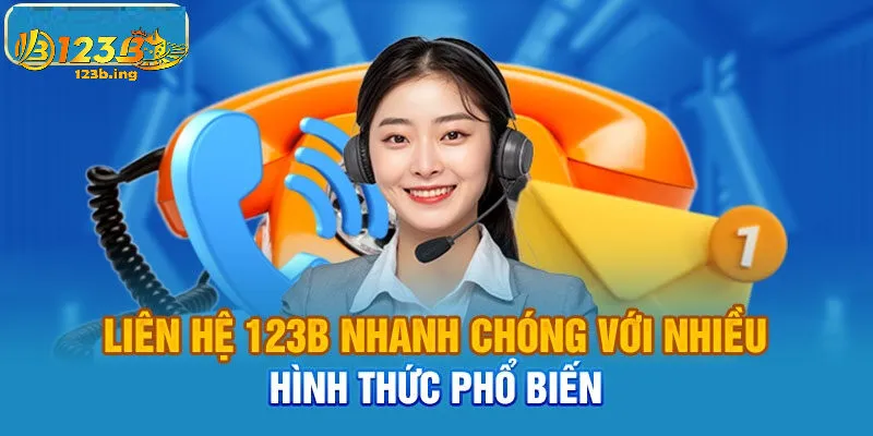 Lý Do Liên Hệ 123B Được Người Chơi Tin Tưởng
