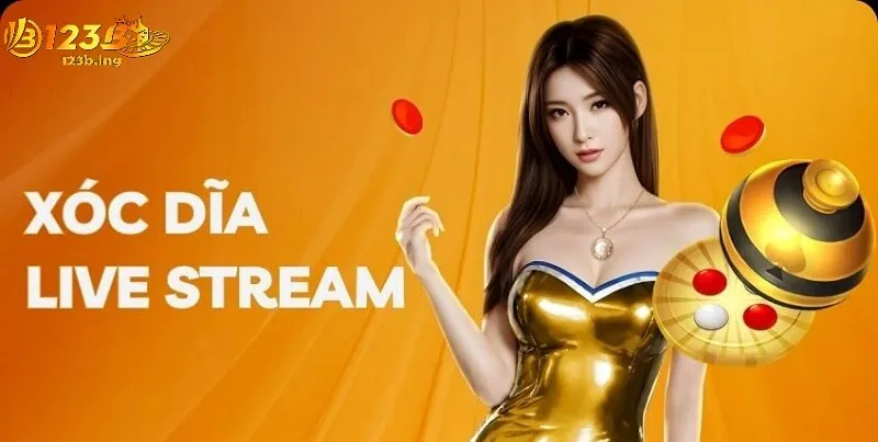 Xóc Đĩa Live Stream - Khám Phá Trải Nghiệm Cực Phê Tại 123B